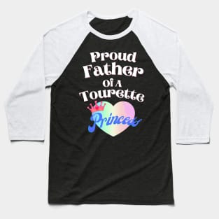 Tourette Princess Proud Father Baseball T-Shirt